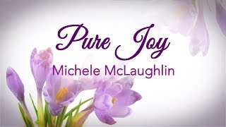 Video thumbnail of ""Pure Joy" by Michele McLaughlin ©2019 (Official Video)"