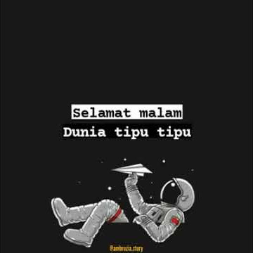 kumpulan status wa keren/Selamat malam dunia tipu tipu.