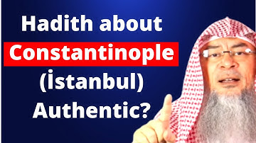 Hadith about Constantinople (İstanbul) Authentic? | Sheikh Assim Al Hakeem