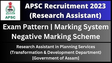 APSC Research Assistant 2023: Exam Pattern | Marking System | Negative Marking Scheme