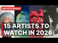15 Artists To Watch In 2026 