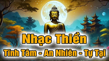 Nhạc Thiền Tĩnh Tâm | Quên Hết Ưu Phiền , Tâm An Lạc - Ngủ Sâu Giấc