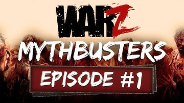 The War Z - Mythbusters Episode #1