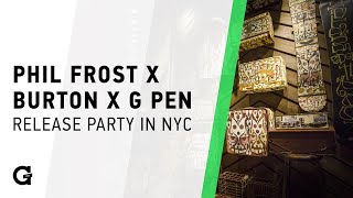 Phil Frost x Burton x G Pen Release Party in NYC