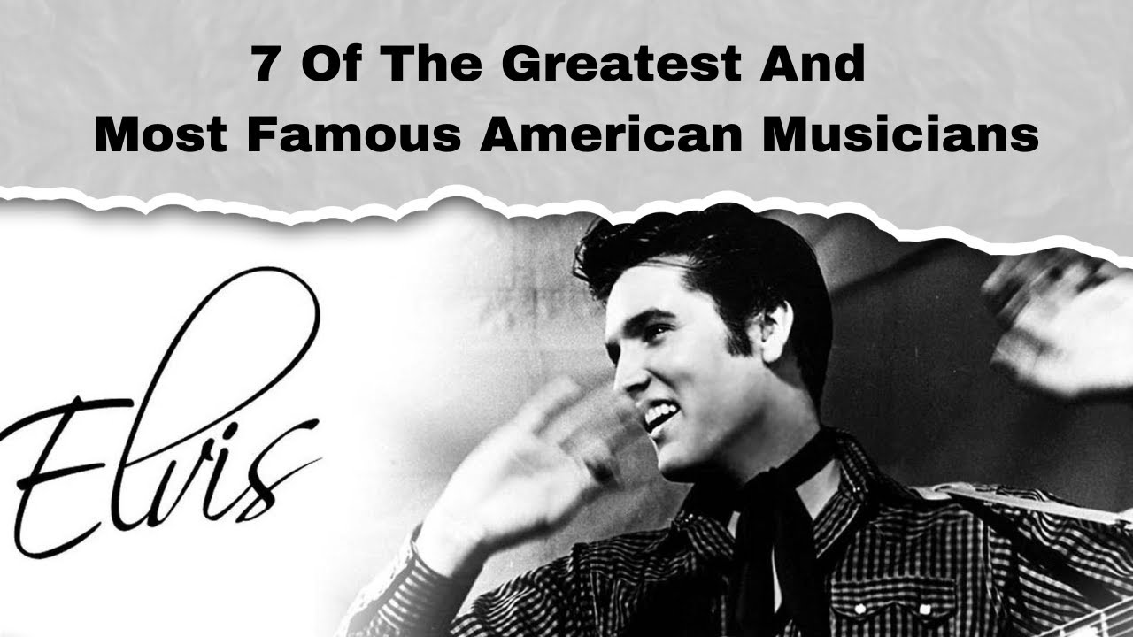 7 Of The Greatest And Most Famous American Musicians YouTube 7-of-the-greatest-and-most-famous-american-musicians-youtube
