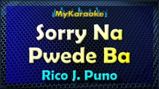 SORRY NA PWEDE BA - Karaoke version in the style of RICO J. PUNO