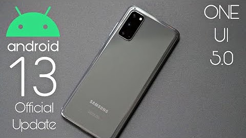 Samsung Galaxy S20 Android 13 ONE UI 5.0 Update