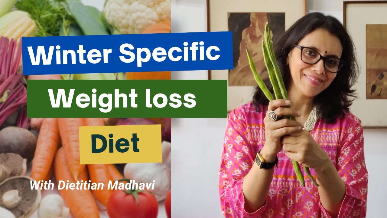 winter-diet-plan-for-weight-loss-dietitian-madhavi-informed