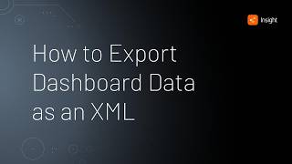How to Export Dashboard Data as an XML • Insight