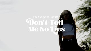 The Deadbeat Cousins ​​- Don't Tell Me No Lies [Video Resmi]