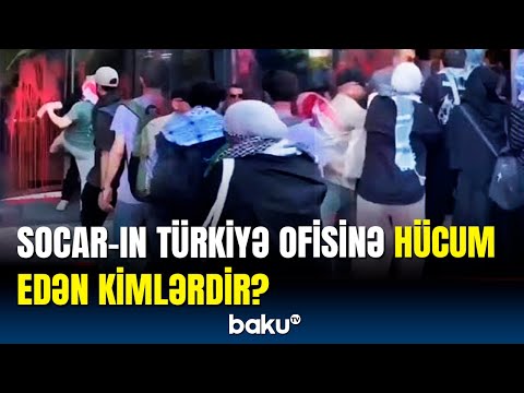 SOCAR-ın Türkiyə ofisinə hücumun pərdəarxası | Siyasi şərhçidən açıqlama
