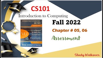 CS101Assessment 4,5,6 Introduction to Computing #Study Walkover CS101VU #virtual University