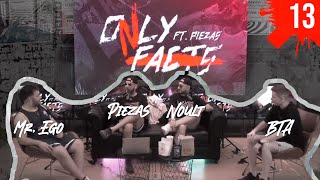 13 - #ONLYFACTS ESPECIAL 2 | PIEZAS, NOULT, MR. EGO Y BTA