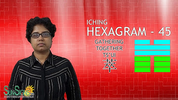 I Ching Hexagram 45: 萃 “Gathering Together” – Ts’ui Meaning And Interpretation