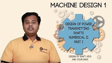 Design of Power Transmitting Shafts Numerical 2 Part 1 - Design of Shaft, Keys & Couplings
