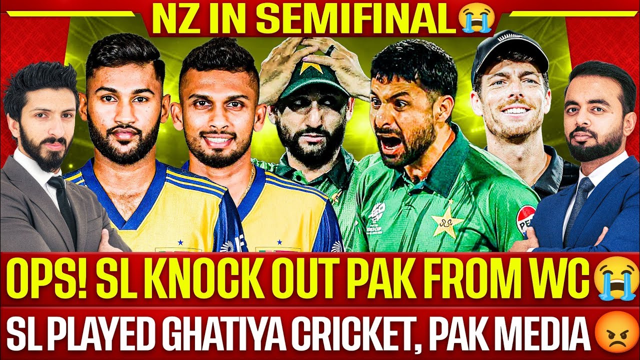 Ops! SL Knock Out Pak from WC 😭 | SL Only Want Pak Out, Pak Media 😡| NZ in Semifinal