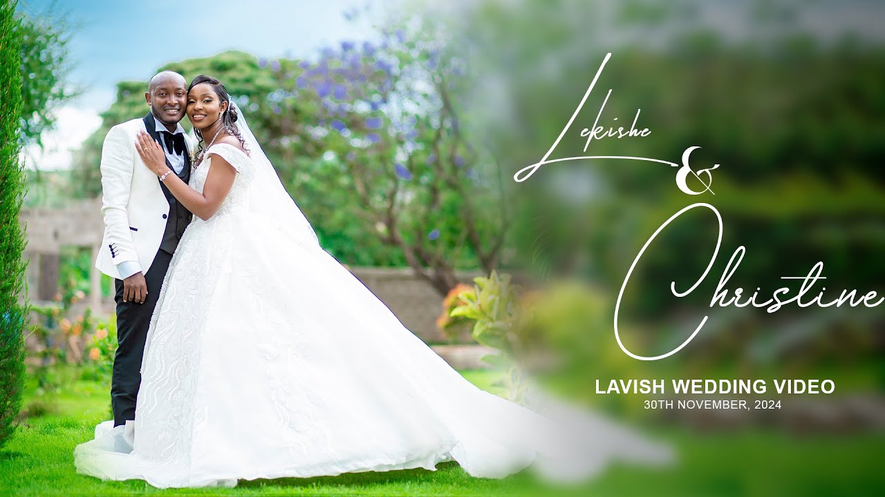CHRISTINE TINA WEDS ERIC LEKISHE IN A LAVISH DREAM WEDDING OFFICIAL HD WEDDING VIDEO