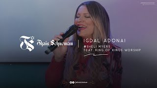 Video voorbeeld van "Igdal Adonai / @shelimyers  / Thaís Schucman Feat. King of Kings Worship"