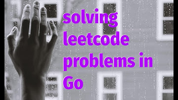 My setup for solving LeetCode problems in Go (Golang)