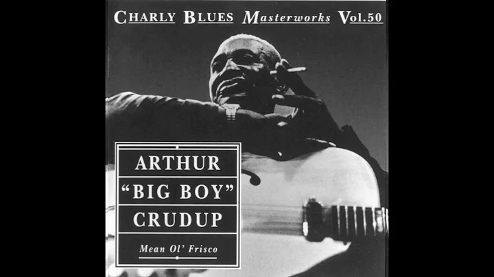 Arthur "Big Boy" Crudup- Mean Ol' Frisco (Full Alb...