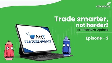 Alice Blue- Get Ready, Traders! ANT Unleashes Feature Update for Even More Trading Power!