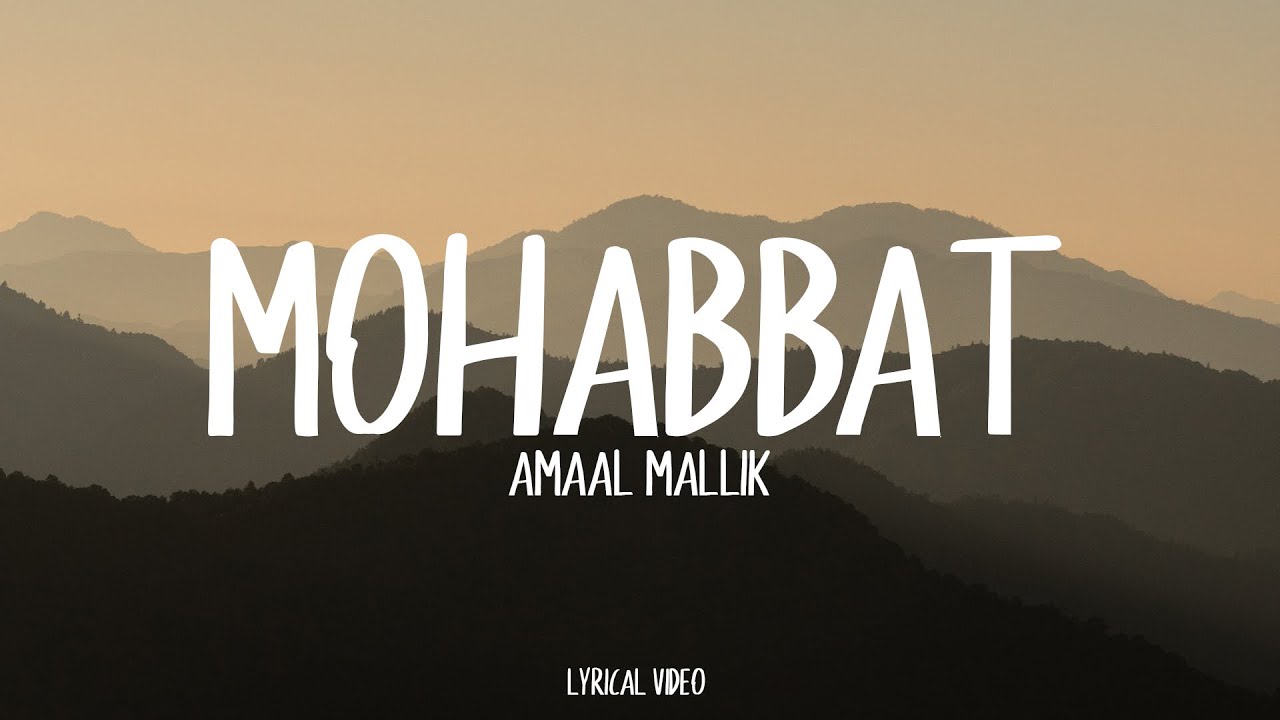 Mohbat Mohabbat - Amaal Mallik | Lyrical Video | Unied Studios - YouTube
