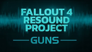 Fallout 4 Resound - Guns