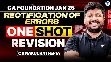 Rectification Of Errors Complete Revision ONE SHOT | CA Foundation Accounts | CA Nakul Katheria