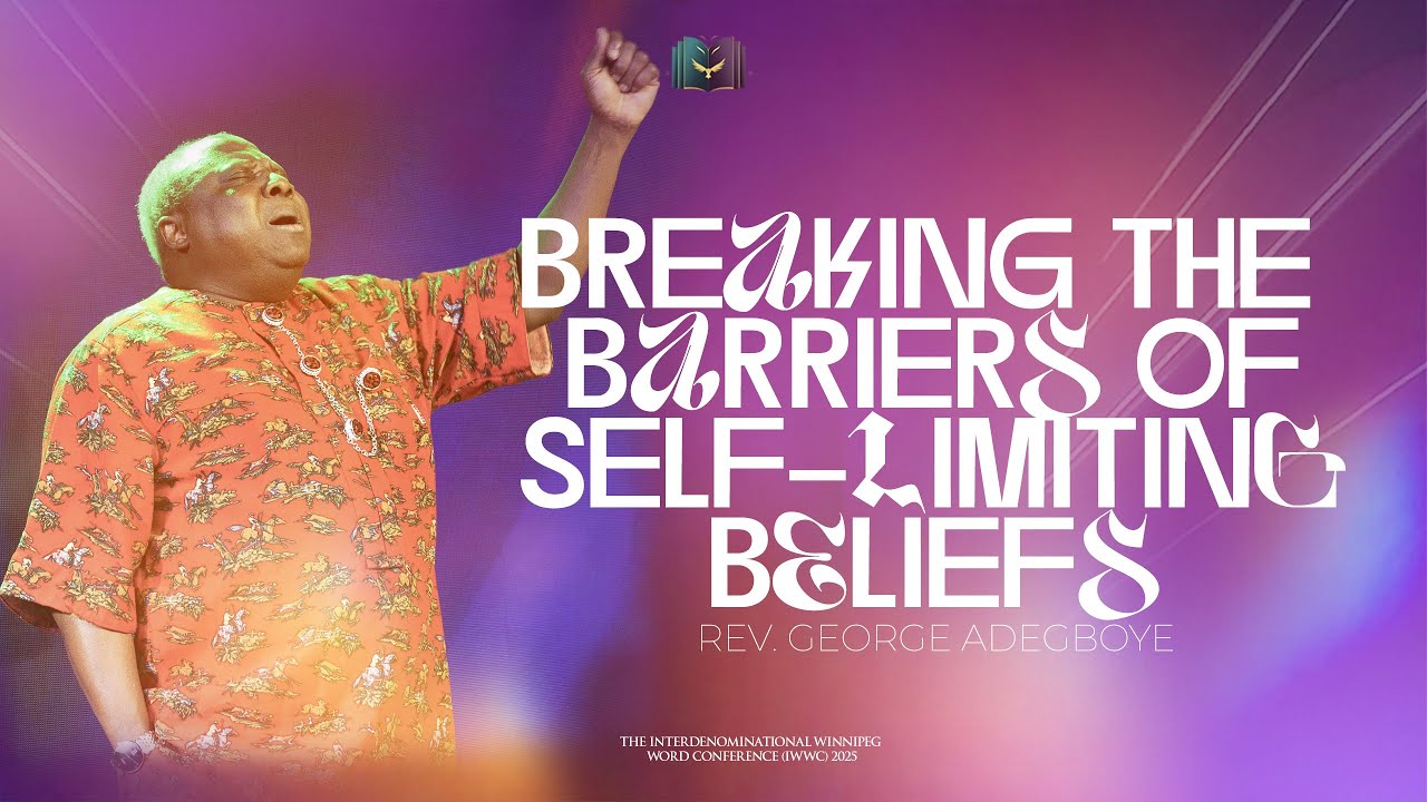 Breaking the Barriers of Self Limiting Beliefs| Rev. George Adegboye | IWWC 2025 Day 3