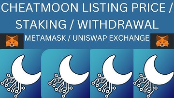 CHEATMOON LISTING ON UNISWAP/ STAKING / WITHDRAWAL / METAMASK