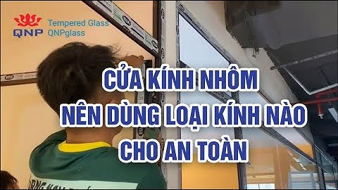 Cửa Kính Nhôm Nên Dùng Loại Kính Nào Cho An Toàn | 0961636562