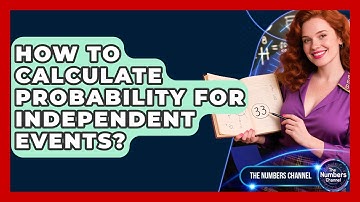 How To Calculate Probability For Independent Events? - The Numbers Channel