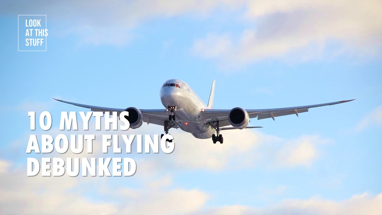 Debunking 10 Myths About Flying