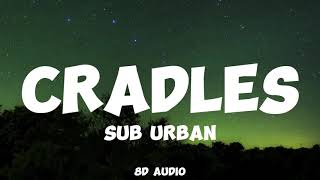 CRADLES - Sub Urban (8D Audio)