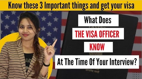 What Visa Officers know at the time of the interview (and the 3 things they check for!)