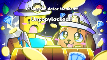 Mining Simulator Modded Uncopylocked! (Free!)