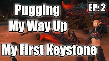Pugging My Way Up - My First Keystone Dungeon (Episode 2)
