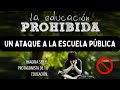 Anlisis de la educacin prohibida 2012 un ataque a la educacin pblica