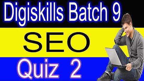 Digiskills SEO Quiz 2 Batch 9 Solution 2021