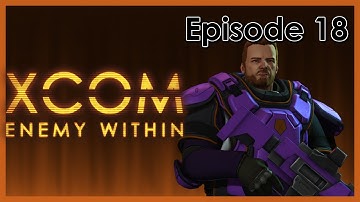 XCOM: Enemy Within | Episode 18 - XCOM Base Defense
