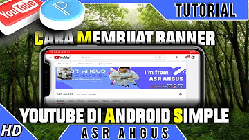 Cara Membuat Header / Banner YouTube di Android  | PixelLab | Smartphone | Terbaru