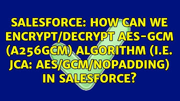 How can we encrypt/decrypt AES-GCM (A256GCM) algorithm (i.e. JCA: AES/GCM/NoPadding) in Salesforce?