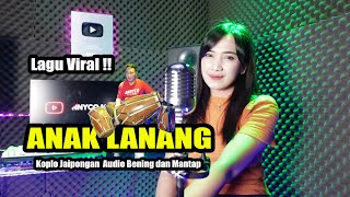 ANAK LANANG LIRIK VERSI KOPLO JAIPONG SLOW ANNYCO MUSIK -   AUDIONYA BENING BANGET DAN HOREG