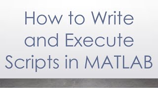 How to Write and Execute Scripts in MATLAB Wealth