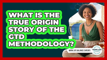 What Is The True Origin Story Of The GTD Methodology? - Work Life Balance Experts