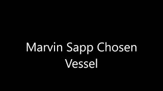 Marvin Sapp Chosen Vessel