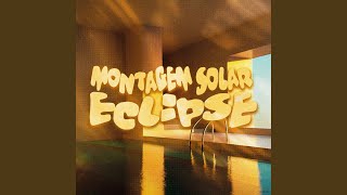 MONTAGEM SOLAR ECLIPSE (Speed up)