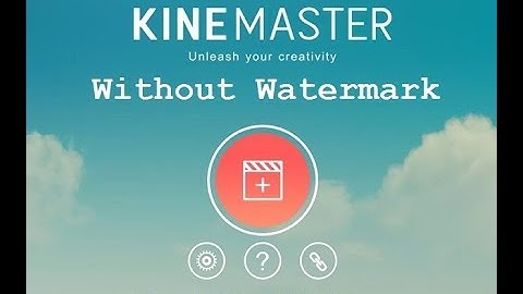 Install KINEMASTER Without WATERMARK and NO ROOT VERSION With new Method 2017
