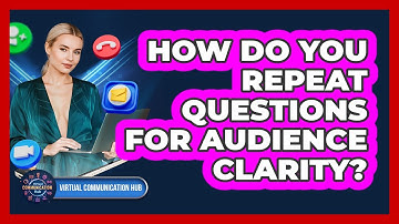 How Do You Repeat Questions For Audience Clarity?