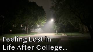 Details Feeling Lost in Life After College... (Post-Grad Depression, Mental Health Struggles, Life Rants) Update